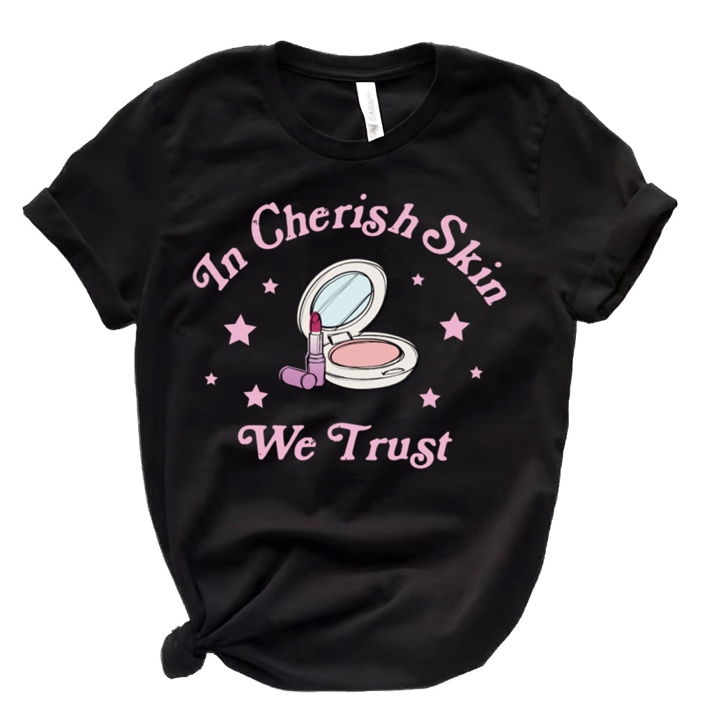 In Cherish Skin We Trust Shirt