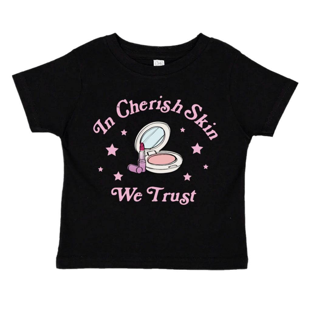 In Cherish Skin We Trust Toddler Shirt